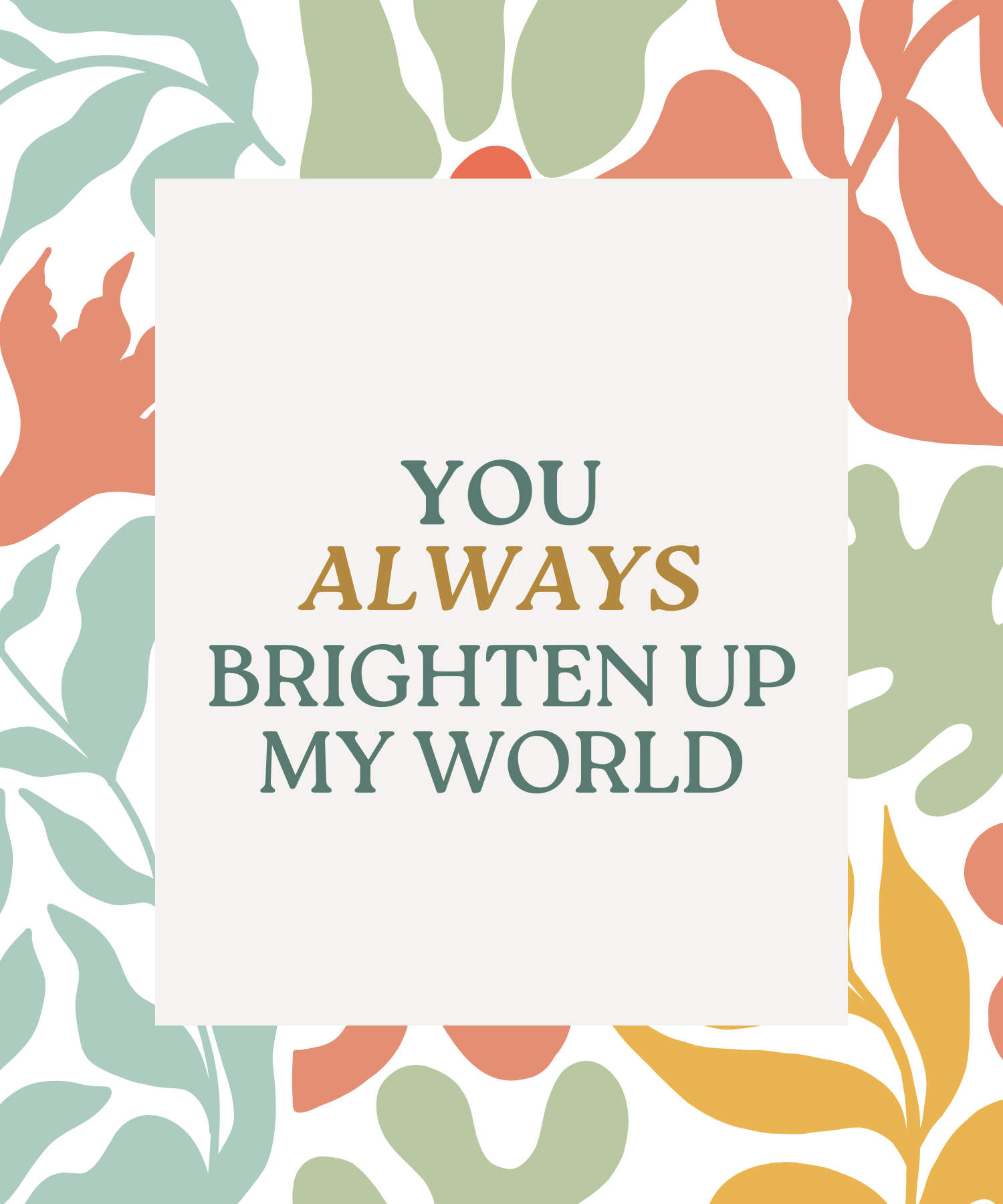 Brighten Up My World Greeting Card