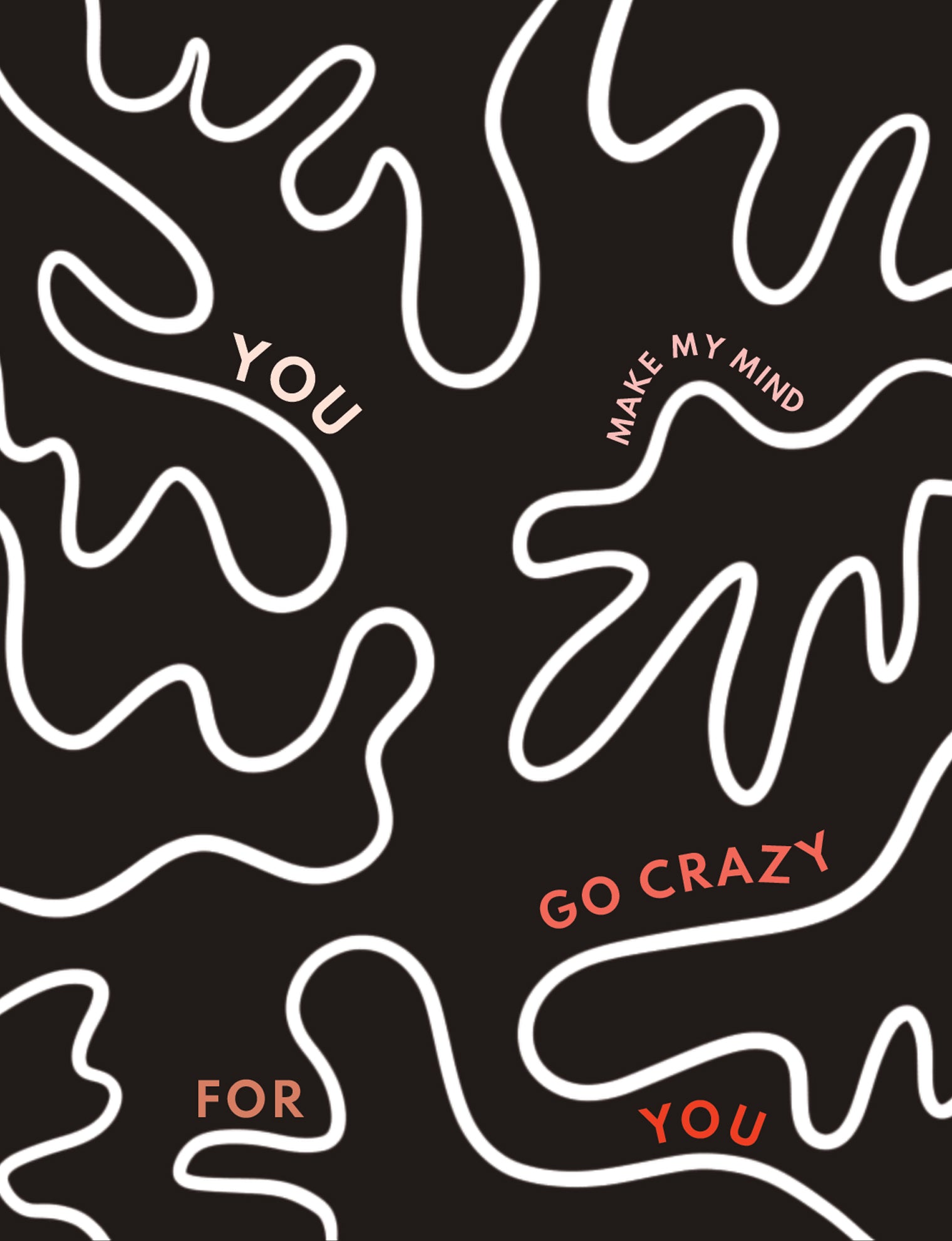 You Make My Mind Go Crazy Greeting Card